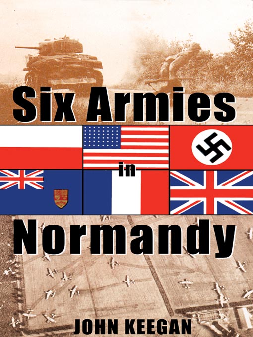 Title details for Six Armies in Normandy by John Keegan - Available